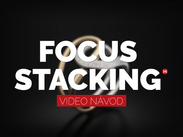 PRODUKTOVÁ FOTOGRAFIA – Focus Stacking - Video návod